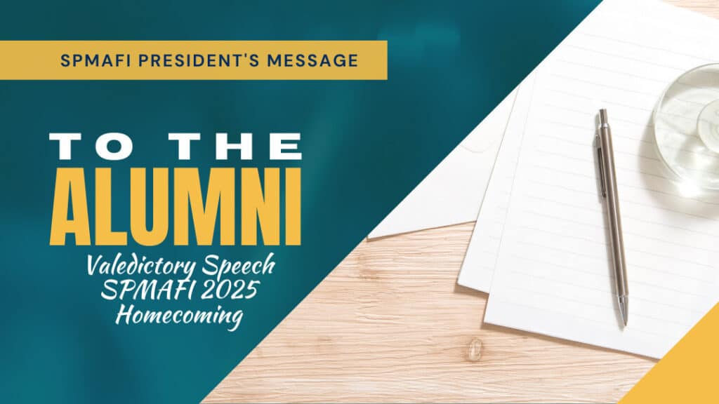 President's Message to the Alumni. Valedictory speech of SPMAFI President Ricki Arches at the 2025 Homecoming